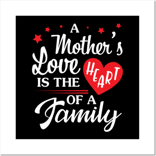 A Mother's Love Is The Heart Of A Family Happy Mommy Mama Posters and Art